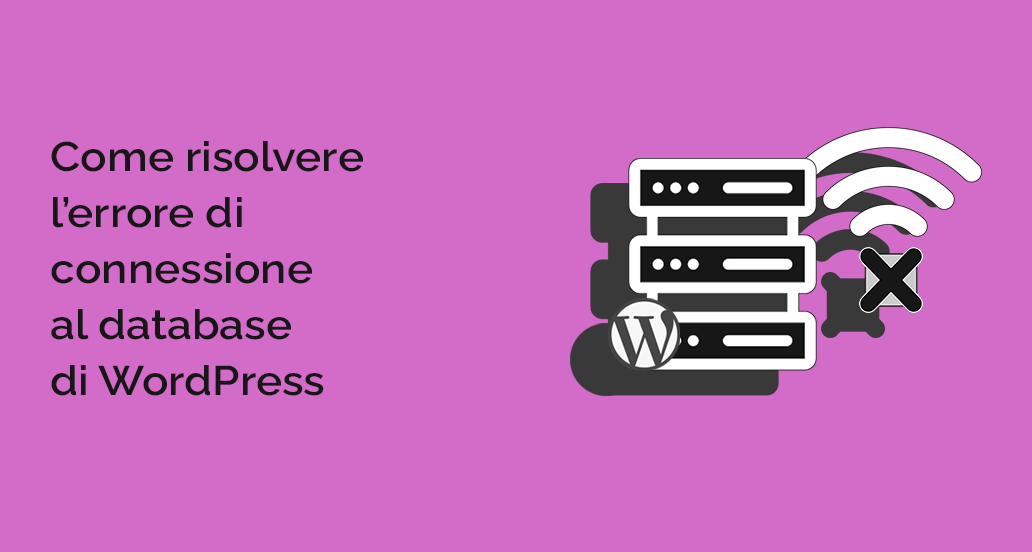 Come Risolvere L Errore Di Connessione Al Database Di Wordpress