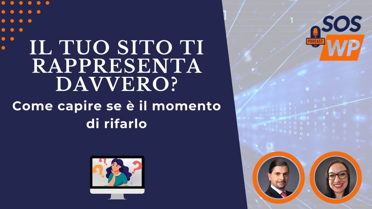 Ep. 1 - Il tuo sito ti rappresenta davvero? Come capire se è il momento di rifarlo
