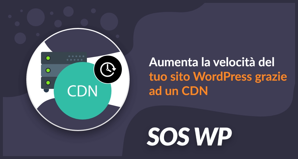 Aumenta la velocità del tuo sito WordPress grazie ad un CDN