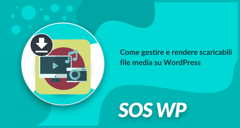 Come gestire e rendere scaricabili file media su WordPress