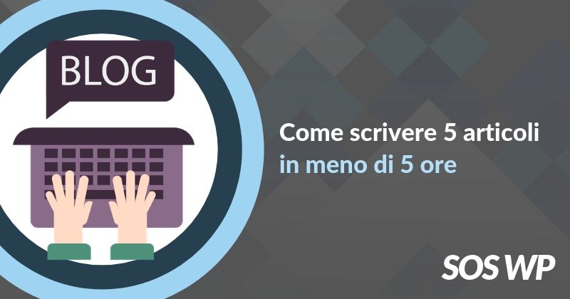 Come scrivere 5 articoli in meno di 5 ore