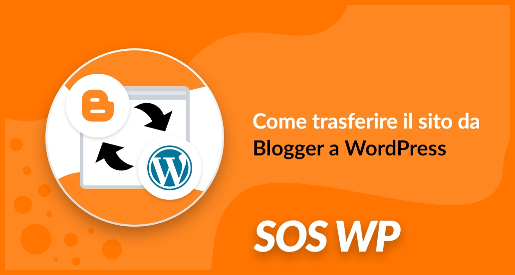 Come trasferire il sito da Blogger a WordPress