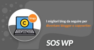 I migliori blog da seguire per diventare bravissimi blogger e copywriter