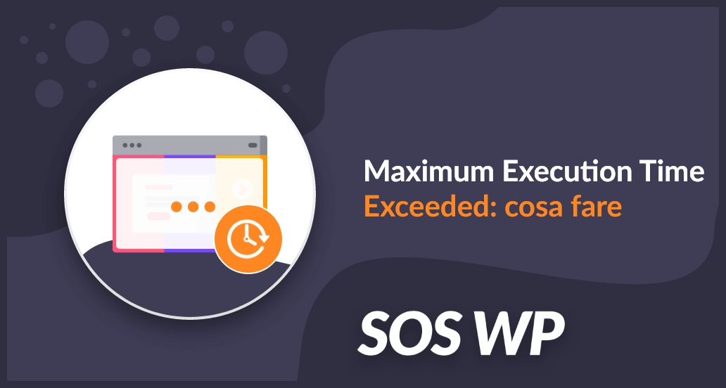 Maximum Execution Time Exceeded_ cosa fare