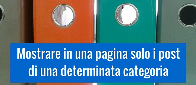 mostrare in una pagina solo i post di una determinata categoria